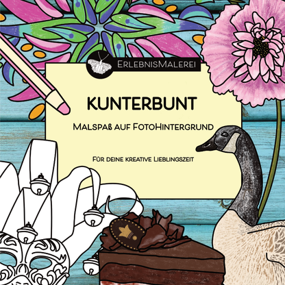 Titelbild des Malkarten-Malbuchs  „Kunterbunt“ von ErlebnisMalerei. Ausmalmotive auf farbigem Fotohintergrund mit Maske, Gans, Torte, Blüten und Mandala. Schriftzug: Kunterbunt, Malspaß auf Fotohintergrund, Für deine kreative Lieblingszeit. Wunderschöne nützliche Alternative zum herkömmlichen Malbuch.