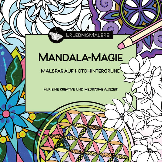 Titelbild des Malkarten-Malbuchs „Mandala-Magie“ von ErlebnisMalerei. Ausmalmotive auf Fotohintergrund mit bunten Mandalas und floralen Linienzeichnungen. Schriftzug: Mandala-Magie, Malspaß auf Fotohintergrund, für eine kreative und meditative Auszeit.