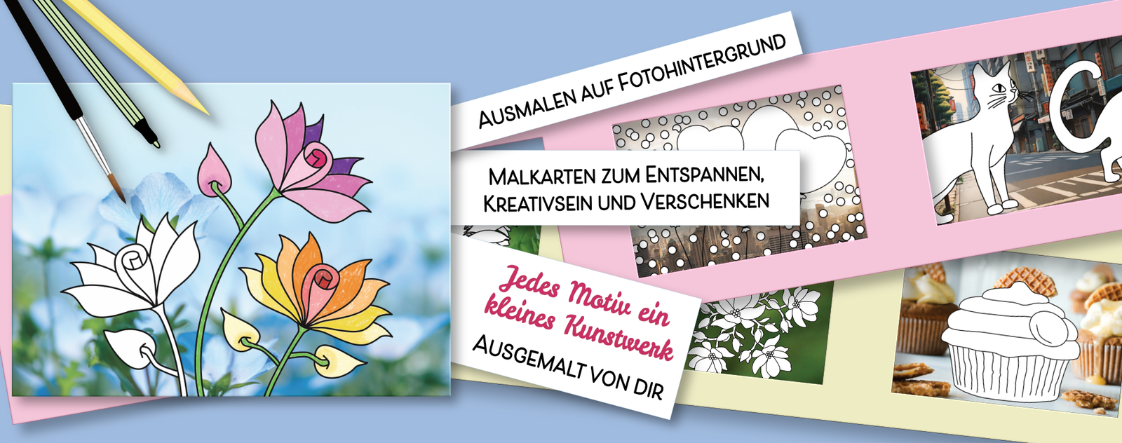 Panorama-Collage von Ausmalpostkarten auf hellblauem Hintergrund. Links: Drei stilisierte Lotusblüten in Rosa, Violett, Gelb und Orange auf verschwommenem Naturfoto-Hintergrund, darauf liegen gelber Buntstift, schwarzer Filzstift und Pinsel. Rechts oben: Textfeld: Ausmalen auf Fotohintergrund und Malkarten zum Entspannen, Kreativsein und Verschenken. Darunter auf rosa und gelbem Hintergrund: Verschiedene Ausmalvorlagen